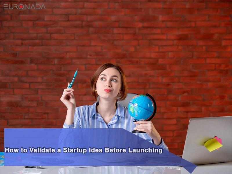 How to Validate a Startup Idea Before Launching