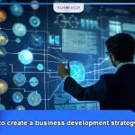 How to Create a Business Development Strategy