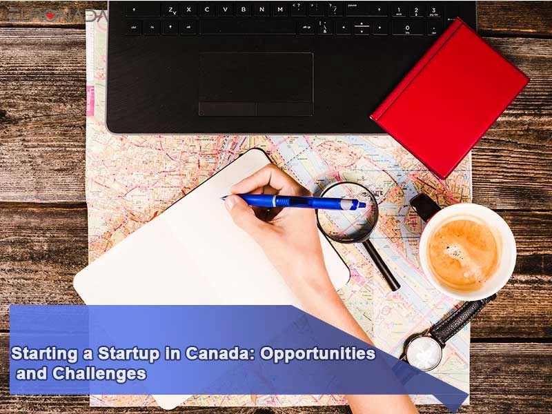 Starting a Startup in Canada: Opportunities and Challenges